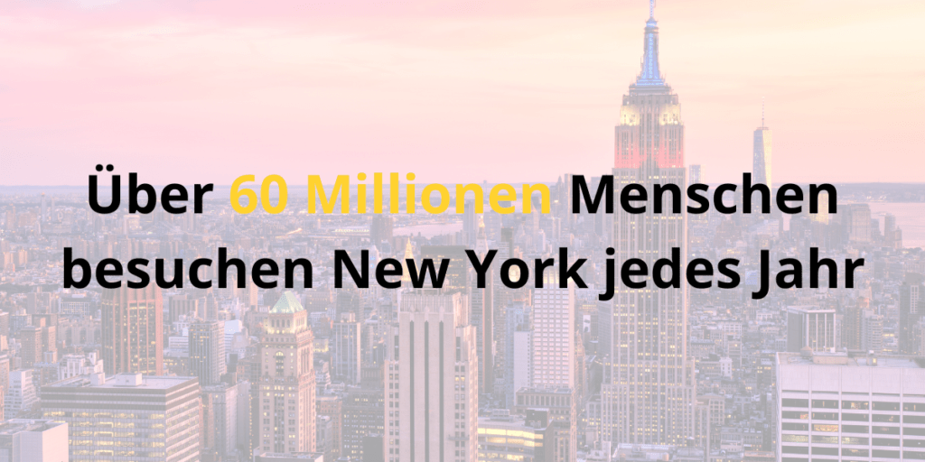 Über 60 Millionen Menschen besuchen New York jedes Jahr