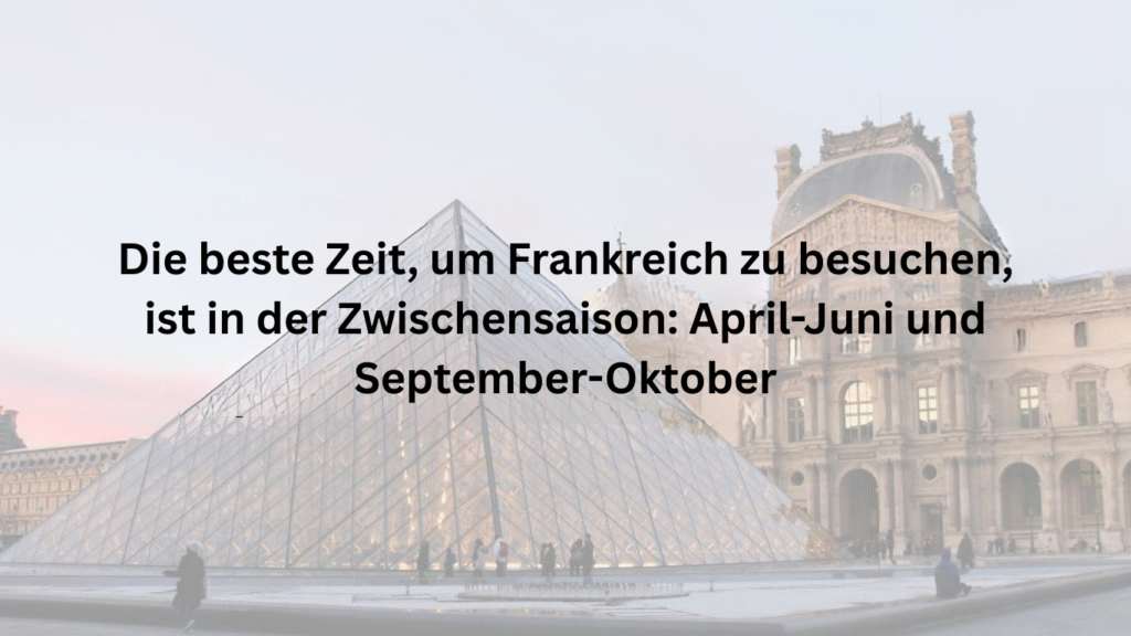beste Reisezeit Frankreich – ideal im Frühling April bis Juni und im Herbst September bis Oktober