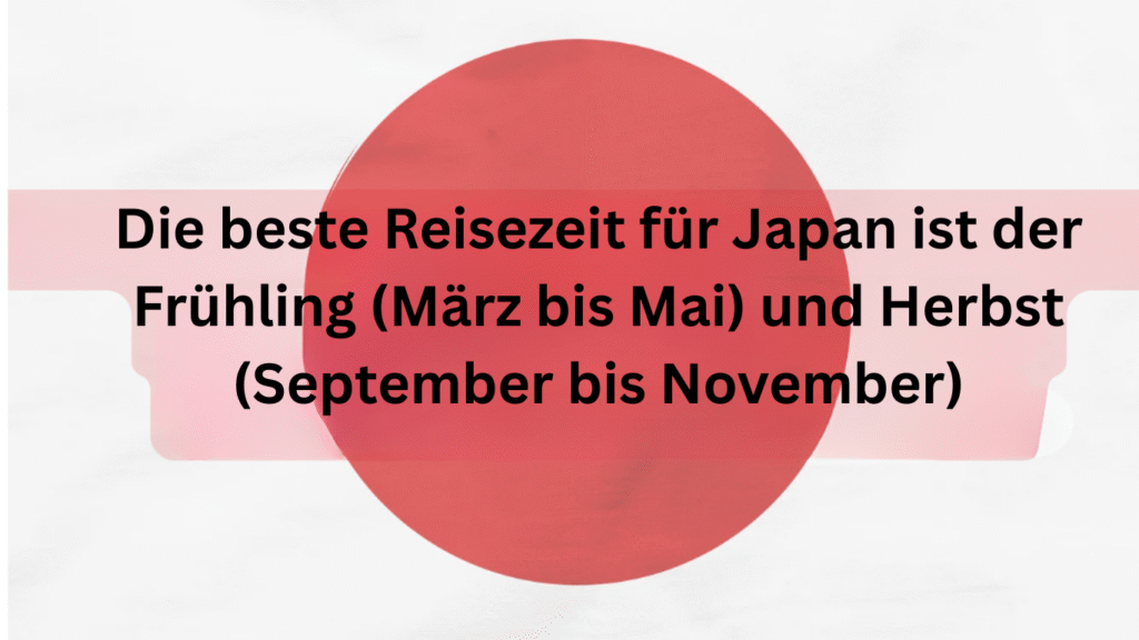 beste Reisezeit Japan – ideal im Frühling März bis Mai und im Herbst September bis November