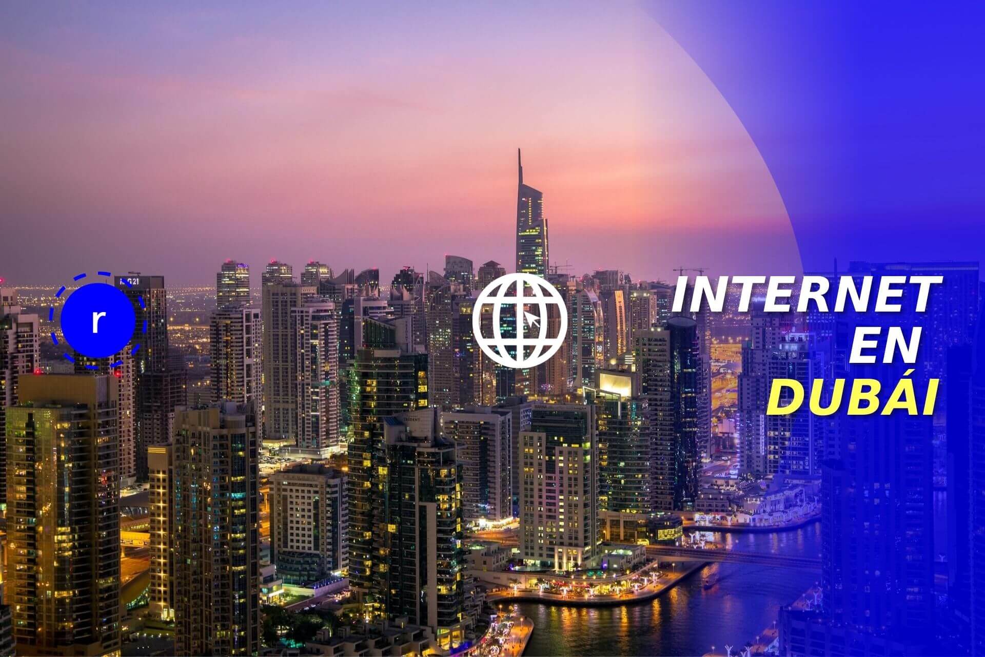 Conoce las diferentes opciones que tienes para conectarte a Internet en Dubái