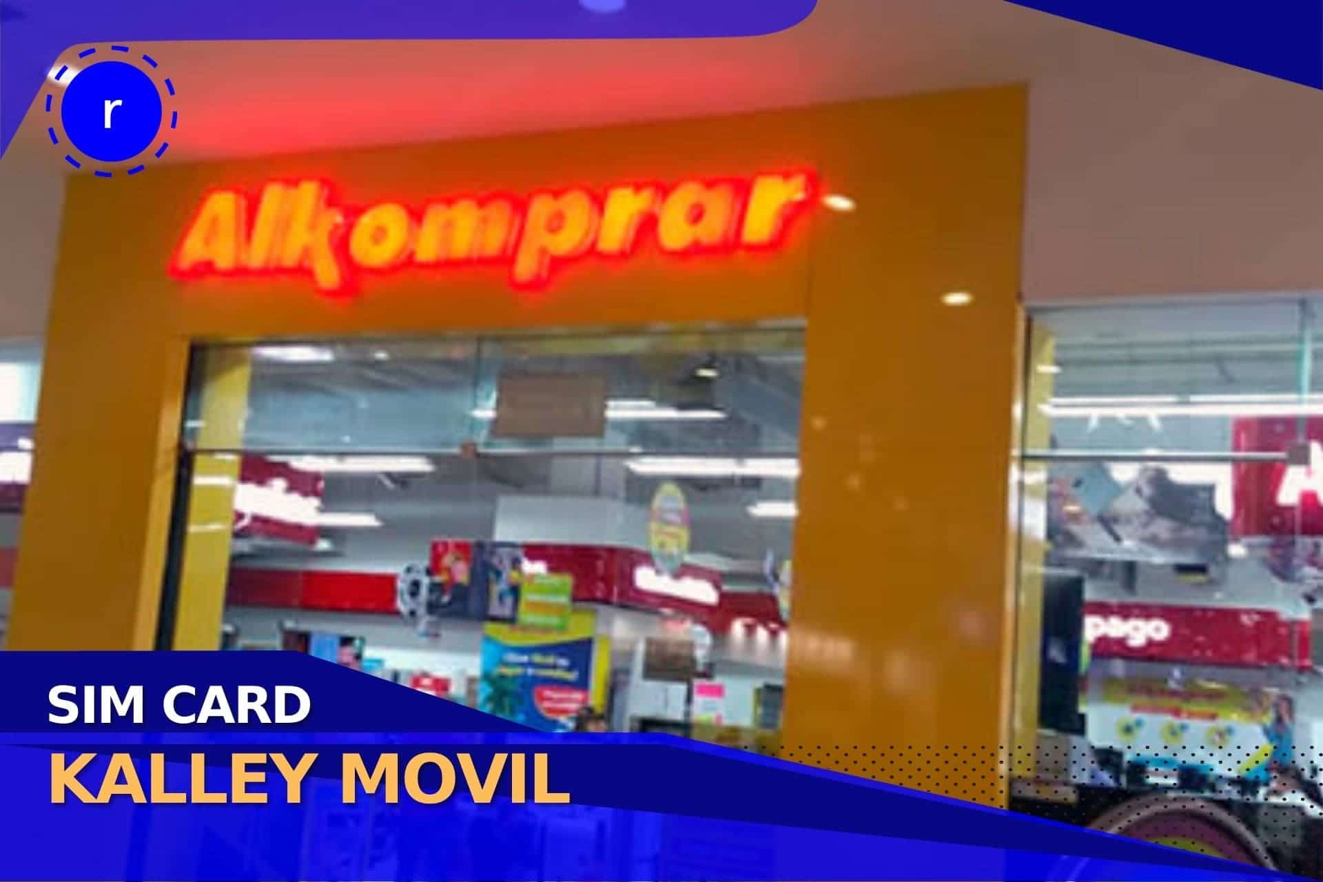 Conoce como puedes adquirir y recargar tu tarjeta SIM Kalley Movil