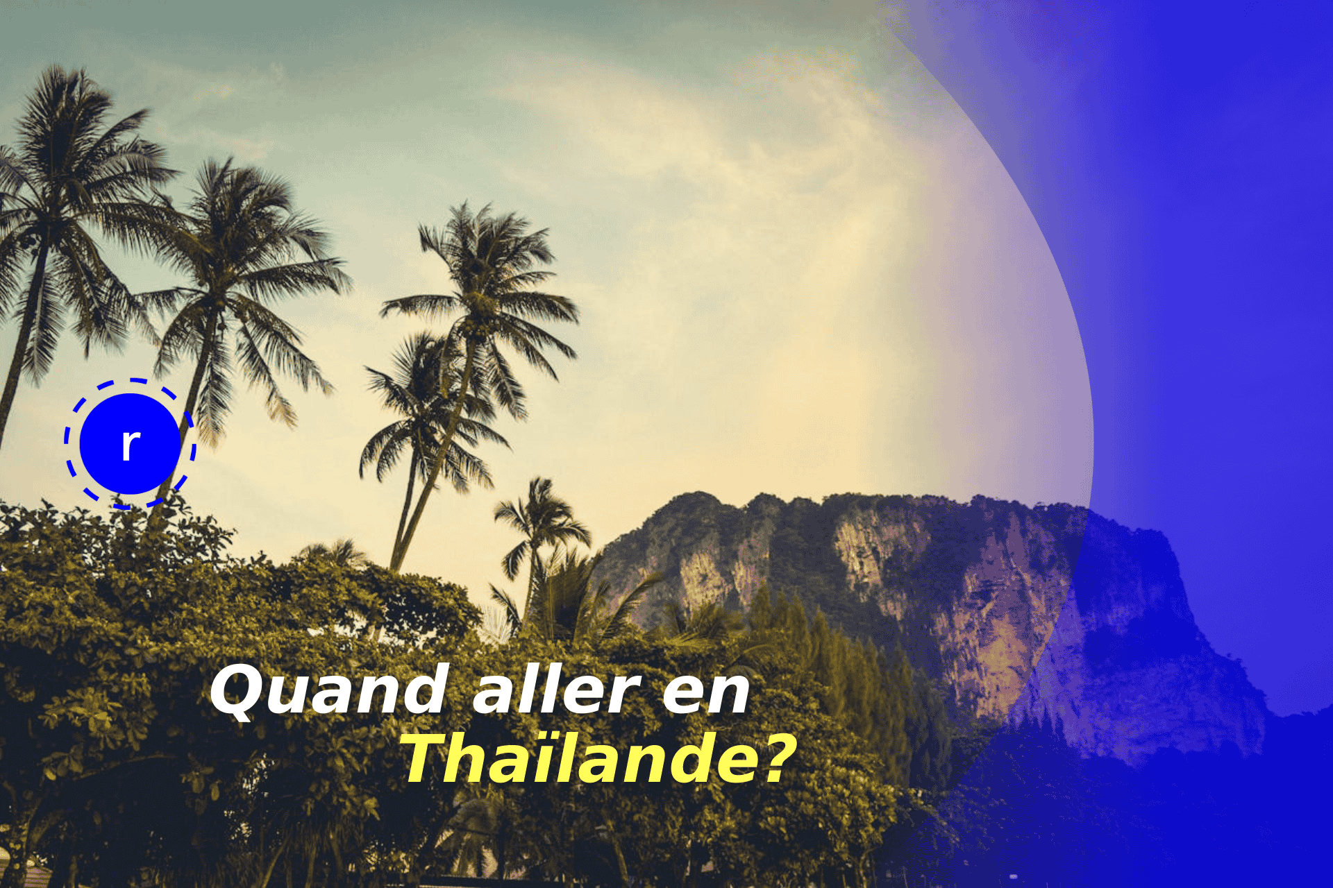 quand aller en thailande les meilleures periodes