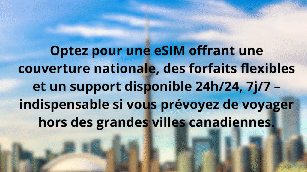 Conseil eSIM pour le Canada : privilégier la couverture nationale et l’assistance 24/7 pour voyager au-delà des grandes villes