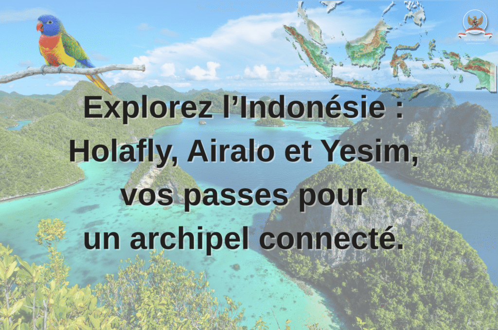 Les meilleures eSIM pour l’Indonésie – Holafly, Airalo et Yesim pour rester connecté dans tout l’archipel