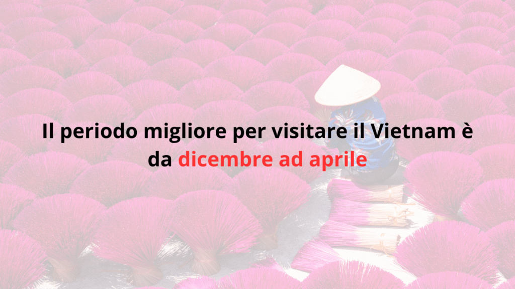 Quando andare in Vietnam – periodo migliore da dicembre ad aprile per viaggiare