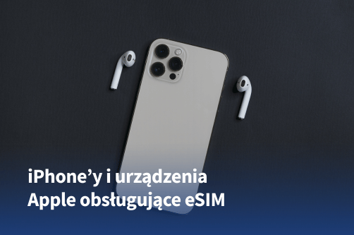 Które iPhone’y obsługują eSIM w 2026 – pełna lista modeli Apple
