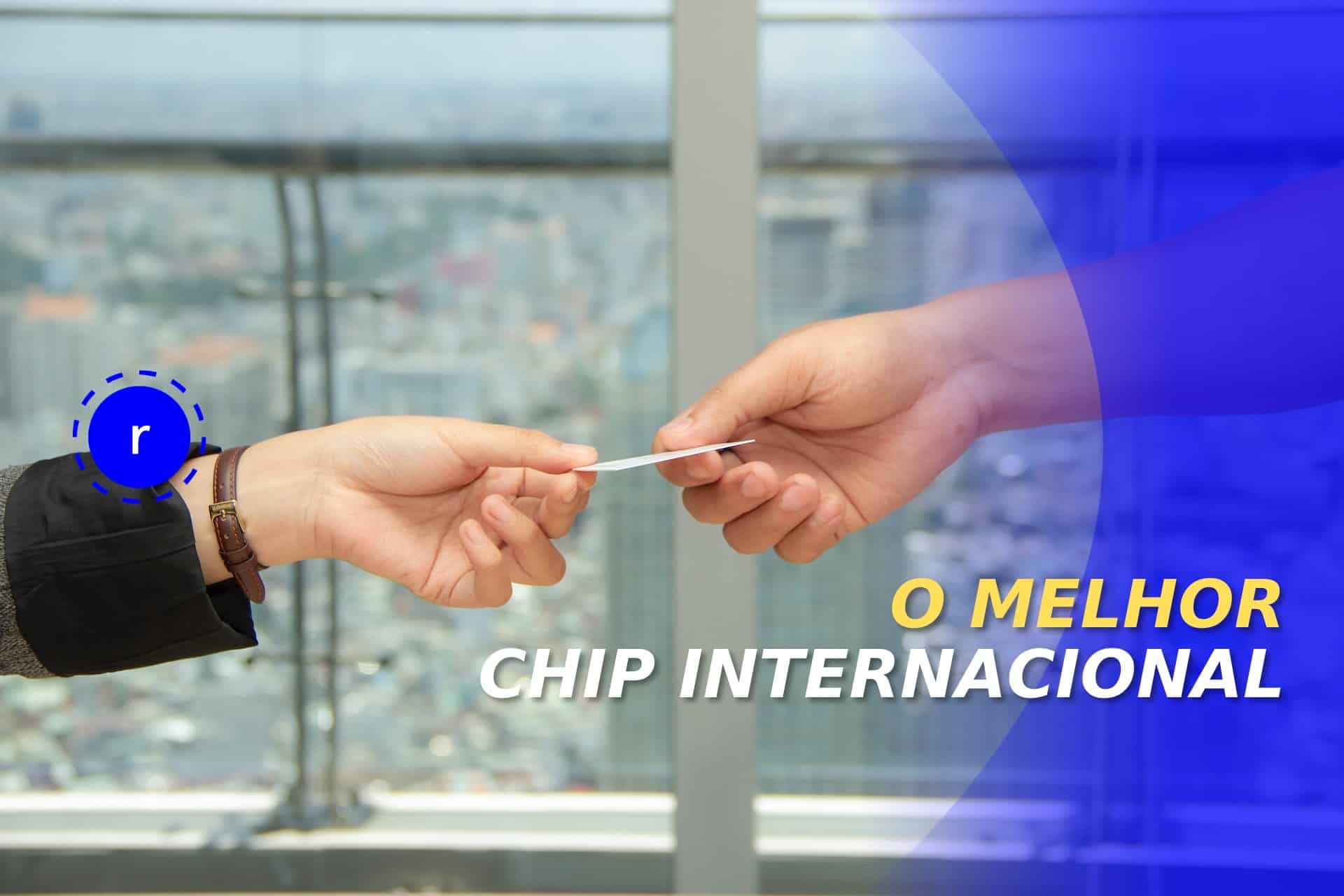 chip internacional, chip internacional europa, chip internacional eua, chip celular internacional, chip de celular internacional, onde comprar chip internacional, qual o melhor chip internacional, chip para viagem internacional, cartão SIM internacional