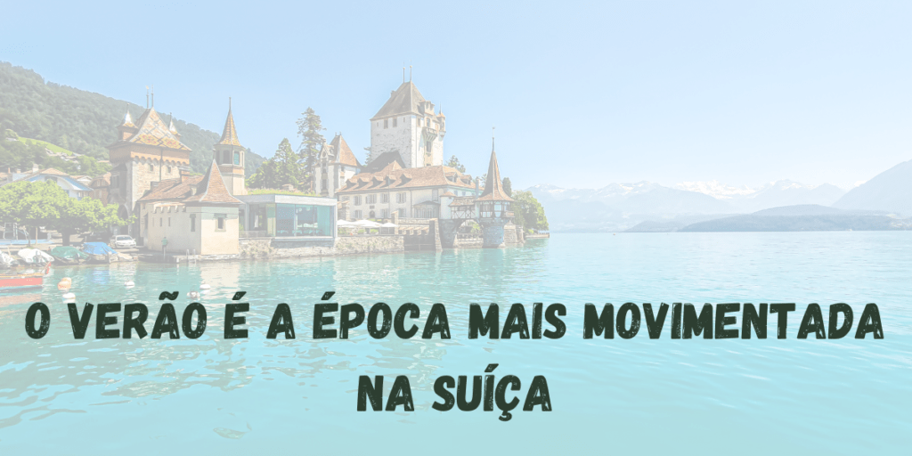 O verão é a época mais movimentada na Suíça