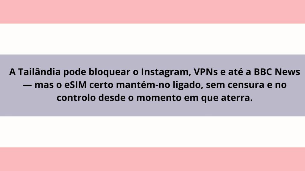 Aviso sobre bloqueios à internet na Tailândia e vantagem de eSIM com acesso livre