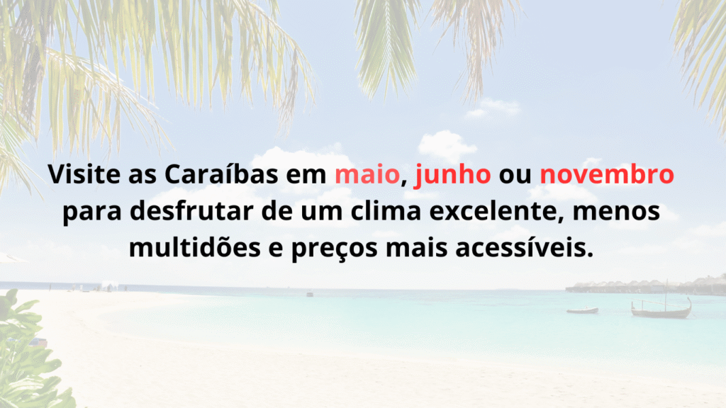 melhor altura para visitar as Caraíbas é em maio, junho ou novembro – clima excelente e preços acessíveis