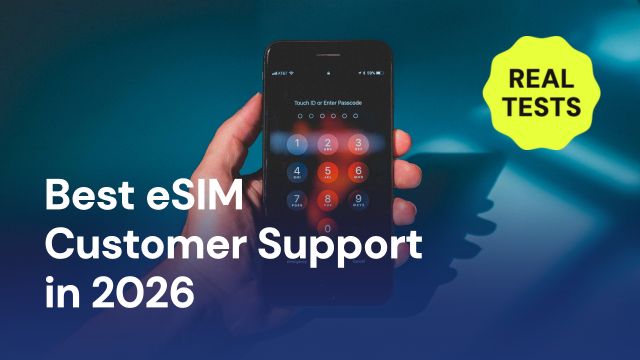 Best eSIM customer support test in 2026 with real results from travel eSIM providers