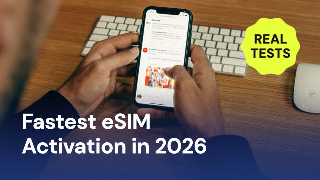 Fastest eSIM activation test in 2026 with real setup results for travel eSIM providers